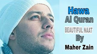 "hawa al quran" beautiful naat by maher zain (in vocal only) / islamic
official.