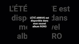 L'ÉTÉ ARRIVE est disponible dans mon nouvel album RORO