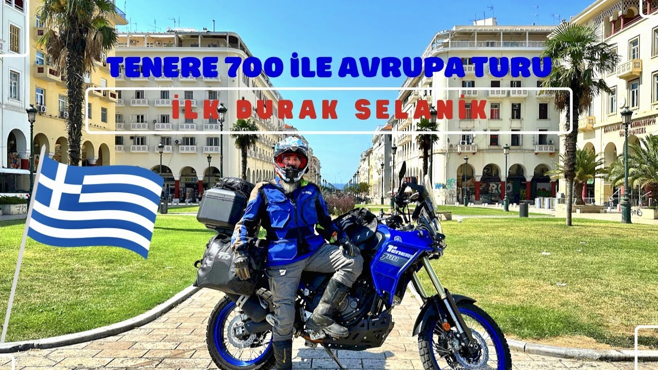 MOTOSİKLET İLE AVRUPA TURU - YUNANİSTAN / SELANİK  #1