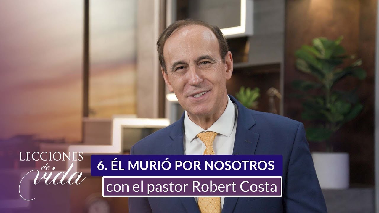 Lecciones de Vida - Él murió por nosotros