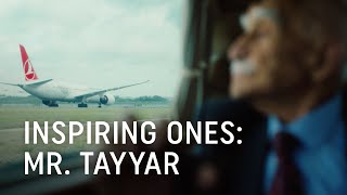 Inspiring Ones: Mr. Tayyar - Turkish Airlines