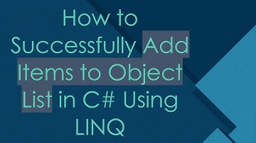 How to Successfully Add Items to Object List in C#  Using LINQ