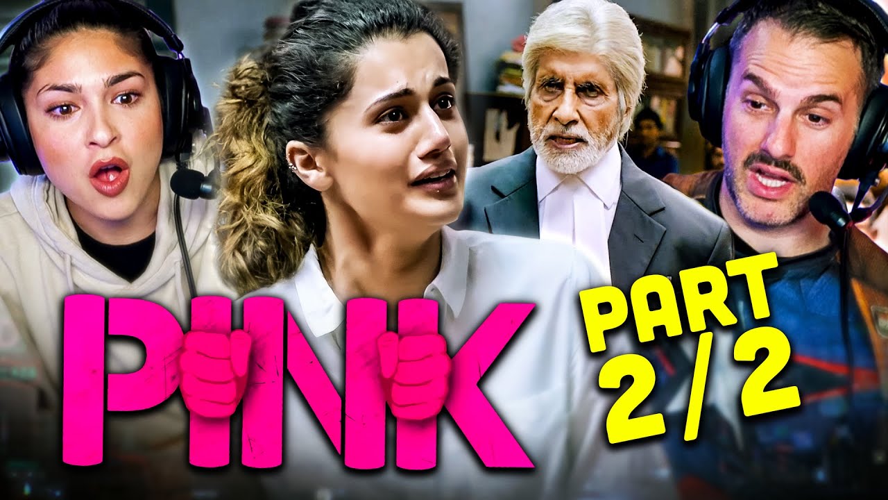 PINK Movie Reaction Part 2/2! | Amitabh Bachchan | Taapsee Pannu | Vijay Varma