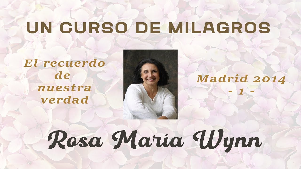 UN CURSO DE MILAGROS -  ROSA MARÍA WYNN - TALLER MADRID 2014 (1)