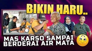 MAS KARSO MENANGIS 😭❗30 TAHUN LEBIH DI SITU | SEMOGA KETEMU KELUARGAMU MBAH