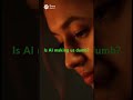 Is AI making us dumb?