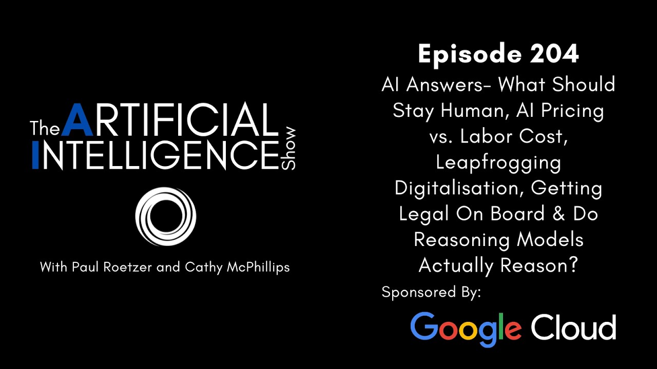 Ep. 204: What Should Stay Human, AI Pricing vs. Labor Cost & Getting Legal On Board