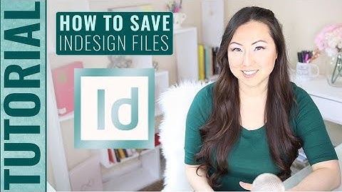 Tutorial How to save InDesign Files