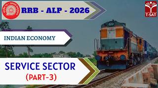 RRB - ALP - 2026 | Indian Economy - Service Sector (Part-3) | T-SAT