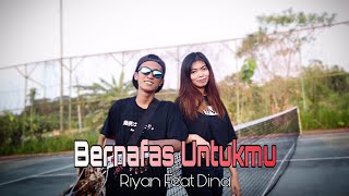 Bernafas Untukmu - Our Story | Riyan Feat Dina (OFFICIAL MUSIC VIDEO)