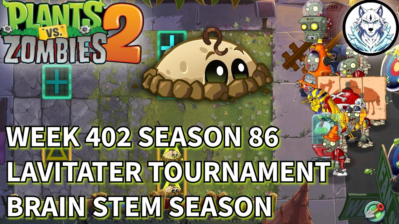 Week 402 | Season 86 | Arena | Lavitater Tournament | Brain Stem Season | PVZ 2
