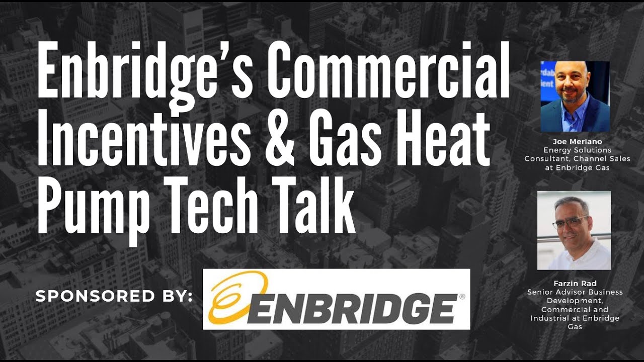 S1, Ep. 07: Enbridge's Commercial Incentives u0026 Gas Heat Pump Tech Talk -  Sponsored by Enbridge - YouTube