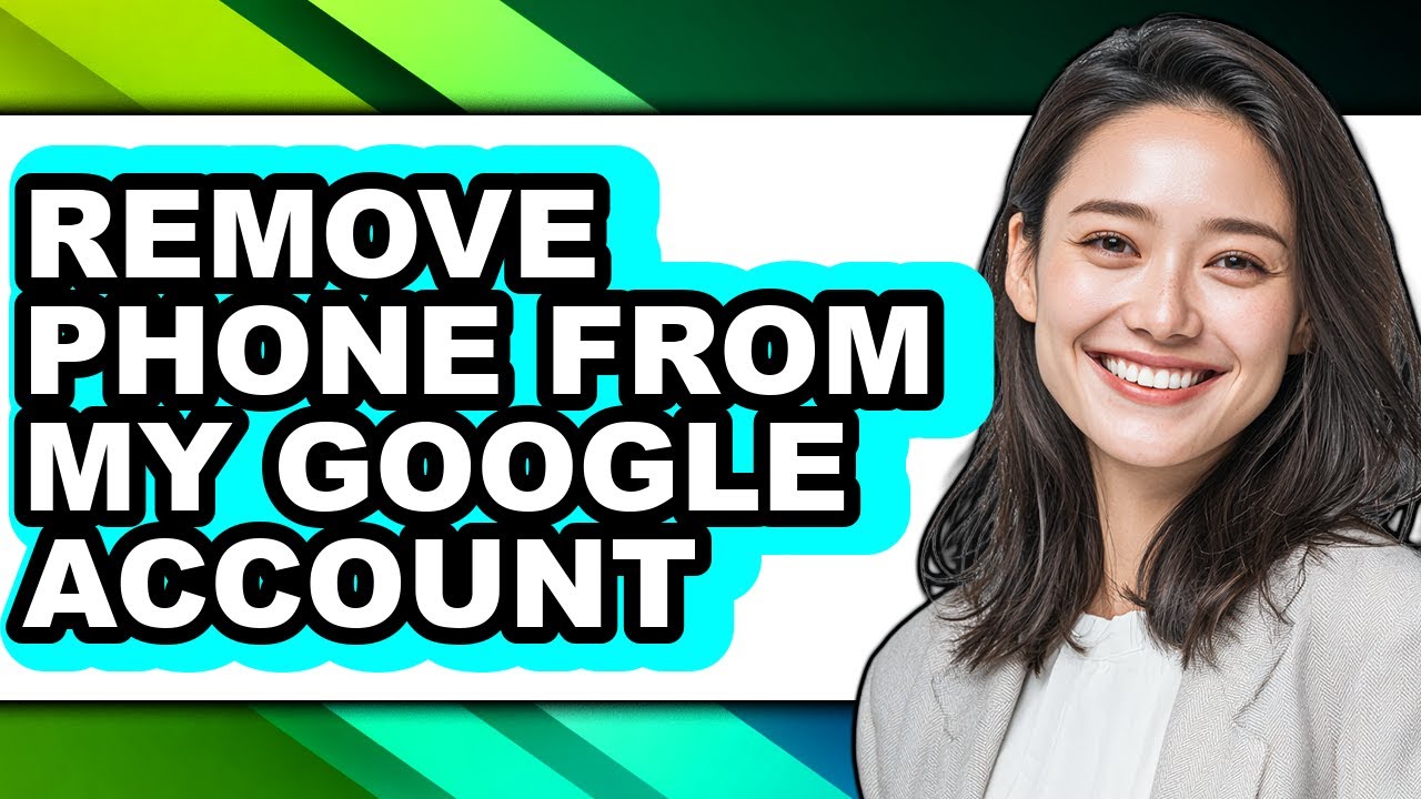 How to Remove Phone from My Google Account - Full Guide