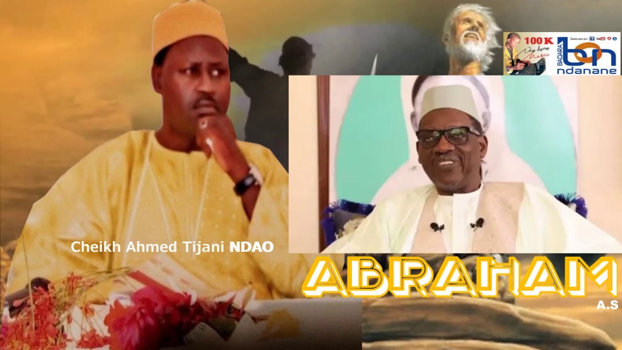 PARTIE 05 HISTOIRE IBRAHIMA A.S  PAR CHEIKH AHMAD TIDJANE NDAO