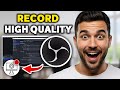 How To Record High Quality Video on OBS - Full Guide (For Beginners)