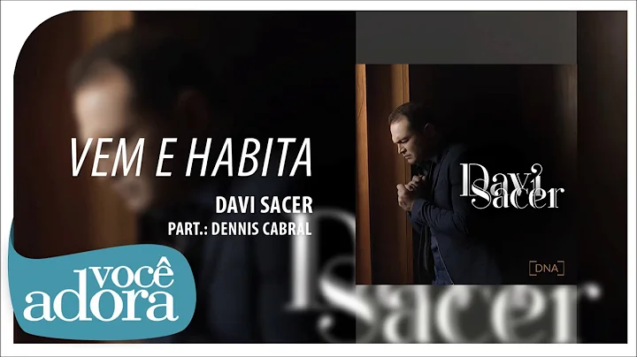 Davi Sacer - Vem e Habita part. Dennis Cabral (lbu...