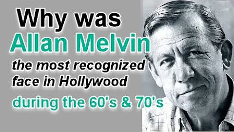 Why was ALLAN MELVIN the most recognized face in H...