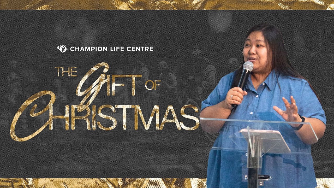 The Gift of Christmas  |  Ptr. Kathleen Bondame  |  Champion Life Centre Philippines
