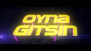 #25 Intro | Oyna Gitsin v1 | by PlowFX