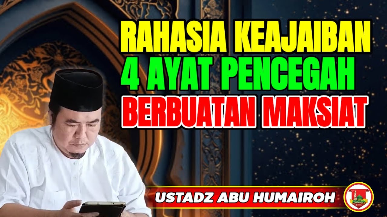 RAHASIA KEAJAIBAN 4 AYAT PENCEGAH PERBUATAN MAKSIAT/USTADZ ABU HUMAIROH @KajianOnline744 