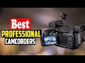 Top 10 Best Professional Camcorders in 2022 Reviews