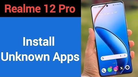 How to install unknown apps, install APK Realme 12 Pro, third party app install kaise karen, app ins