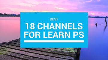 18 BEST YOUTUBE CHANNELS TO LEARN PHOTOSHOP