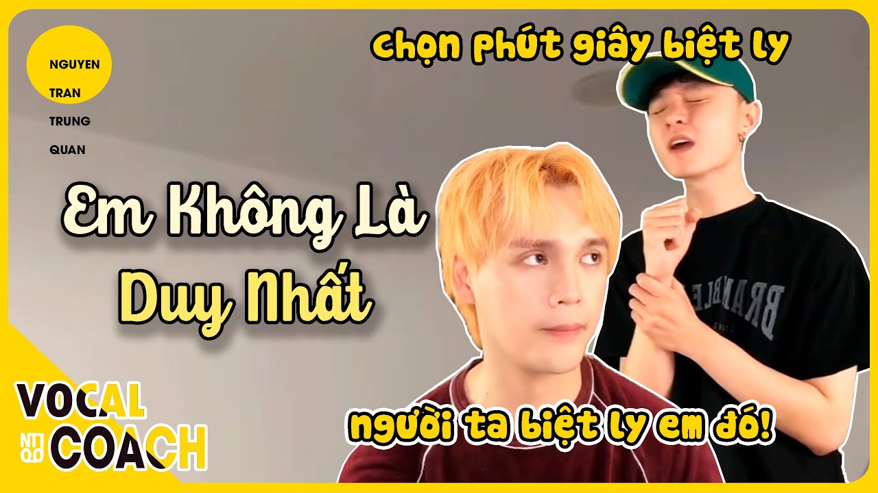 EM KHÔNG LÀ DUY NHẤT | Nguyễn Trần Trung Quân - Vocal Coach