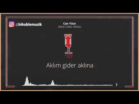 CAN YÜCE - AKLIM GİDER AKLINA (SÖZLERİYLE)