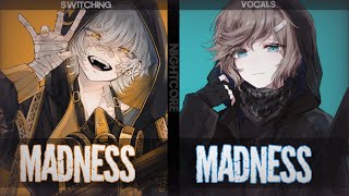 Nightcore - Madness [Switching Vocals]