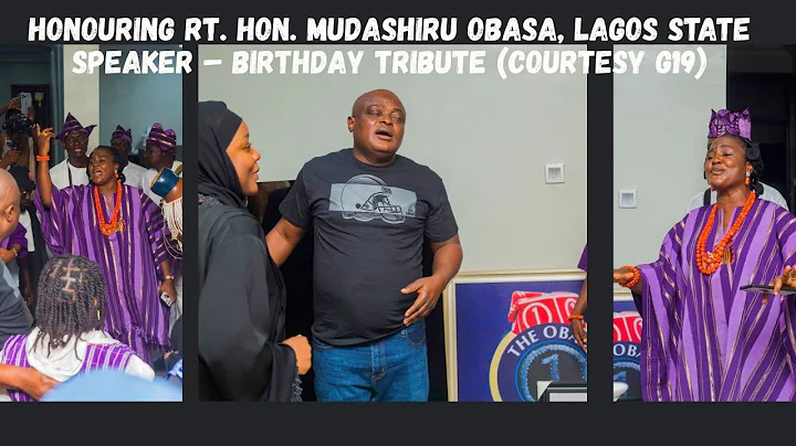 HONOURING RT. HON. MUDASHIRU OBASA, LAGOS STATE SPEAKER – BIRTHDAY TRIBUTE (COURTESY G19)