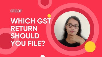 Which GST Return Should Your Business File | Types of GST Returns | GST Return Due Dates
