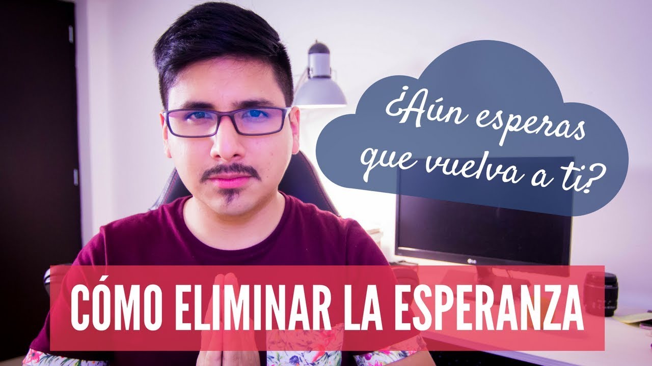 Como eliminar la esperanza en un mal amor