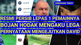 😱RESMI.!! Persib Lepas 1 Pemainnya. Bojan Hodak Mengaku Lega. Pernyataan Mengejutkan David Da Silva