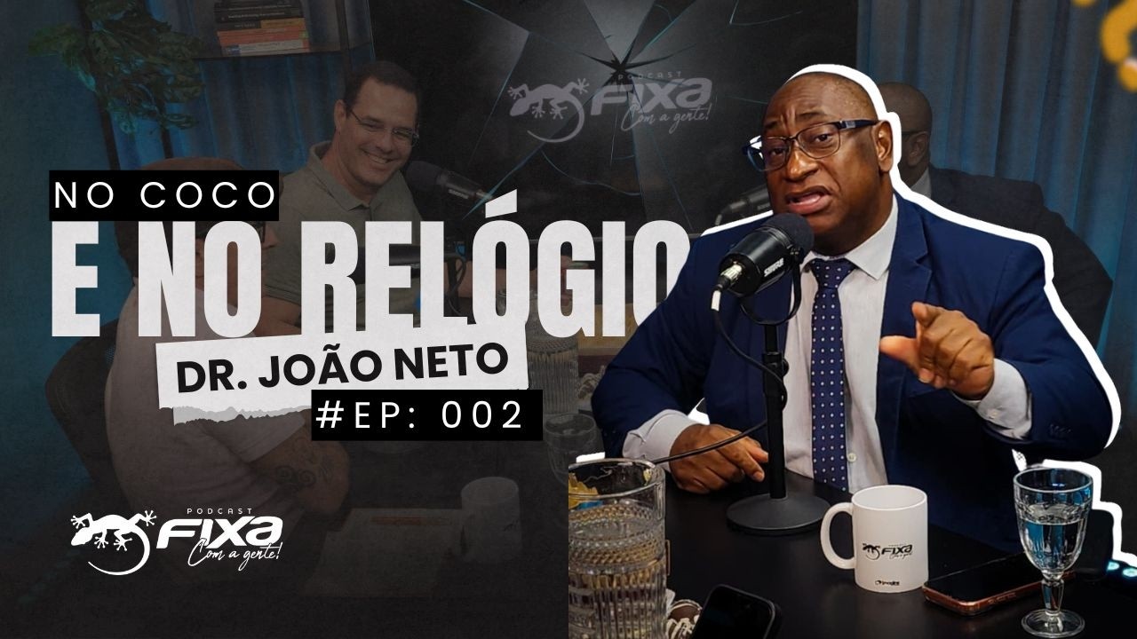 #ep02 - NO COCO E NO RELÓGIO: DR. JOÃO NETO - YouTube