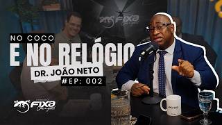 #ep02 - NO COCO E NO RELÓGIO:  DR. JOÃO NETO
