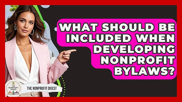 What Should Be Included When Developing Nonprofit Bylaws? - The Nonprofit Digest