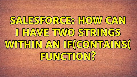 Salesforce: How can I have two strings within an IF(CONTAINS( function?