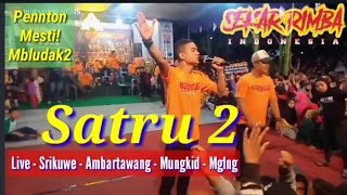 SATRU 2 - Sekar Rimba Indonesia Live Srikuwe Ambartawang Mungkid