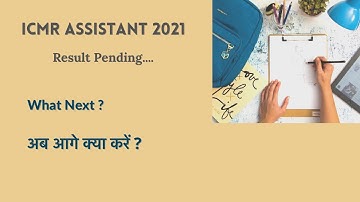 ICMR Assistant 2021 | Result Pending | What Next?