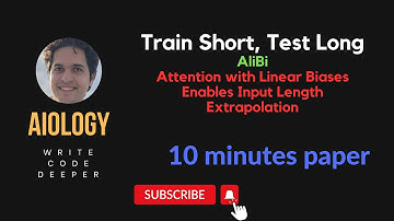 10 minutes paper (episode 28): AliBi; Train Short, Test Long
