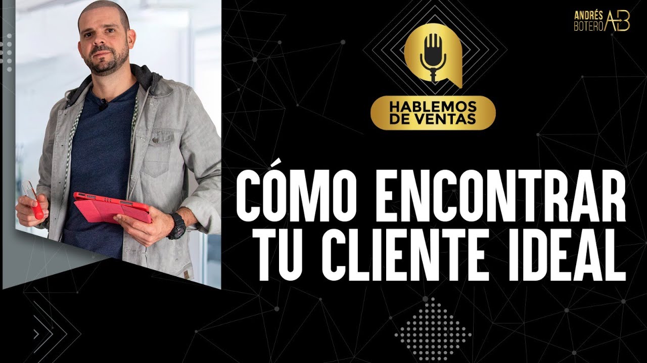 Cómo encontrar mi cliente ideal | Hablemos de ventas