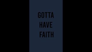Gotta Have Faith