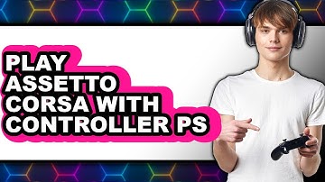 How to Play Assetto Corsa with Controller PS4 2025 - Full Guide