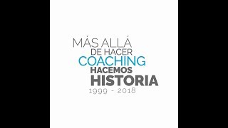 HACEMOS COACHING, HACEMOS HISTORIA 1999/2018