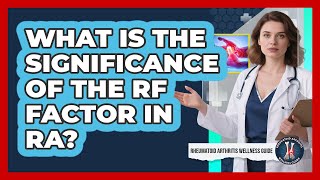 What Is The Significance Of The RF Factor In RA