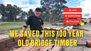 We Saved This 100 Year Old Bridge Timber