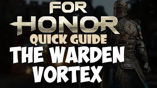 [FOR HONOR] "What Is The Warden Vortex?" (QUICK GUIDE)