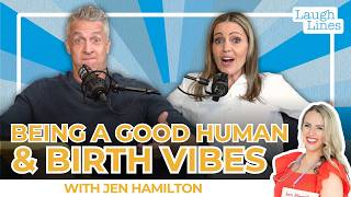 Being A Good Human & Birth Vibes with Jen Hamilton