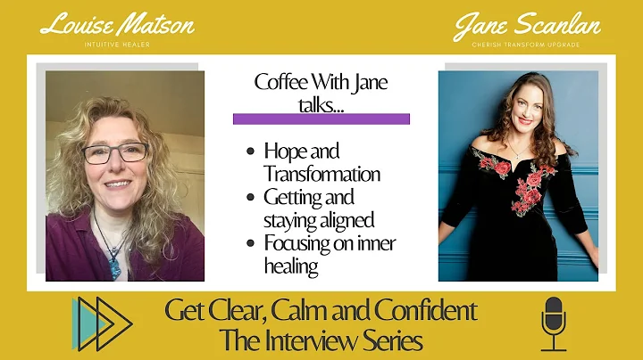 Coffee With Jane  - Louise Matson. Get Clear, Calm...